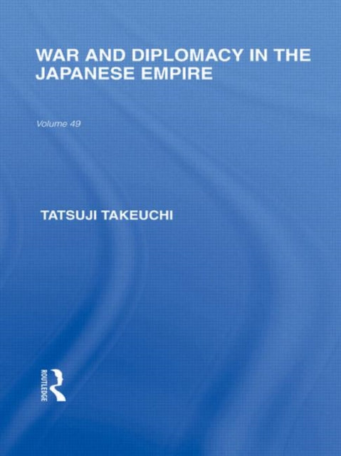 Book cover of: War and Diplomacy in the Japanese Empire. By: Tatsuji Takeuchi