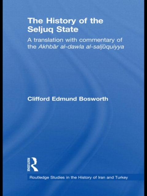 Book cover of: History of the Seljuq State. By: Ṣadr al-Dīn ʻAlī ibn Nāṣir Ḥusaynī