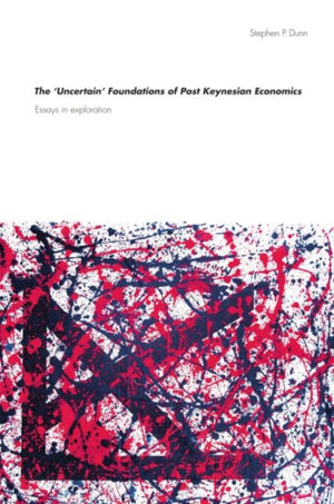The Uncertain' Foundations of Post Keynesian Economics