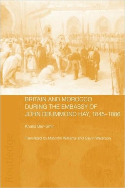 Book cover of: Britain and Morocco During the Embassy of John Drummond Hay. By: Khalid Ben-Srhir