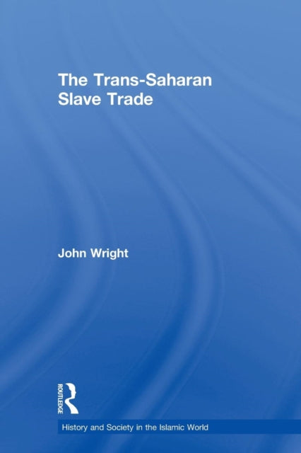 Book cover of: Trans-Saharan Slave Trade. By: Wright, John