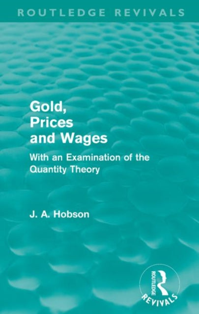 Book cover of: Gold Prices and Wages (Routledge Revivals). By: John Atkinson Hobson