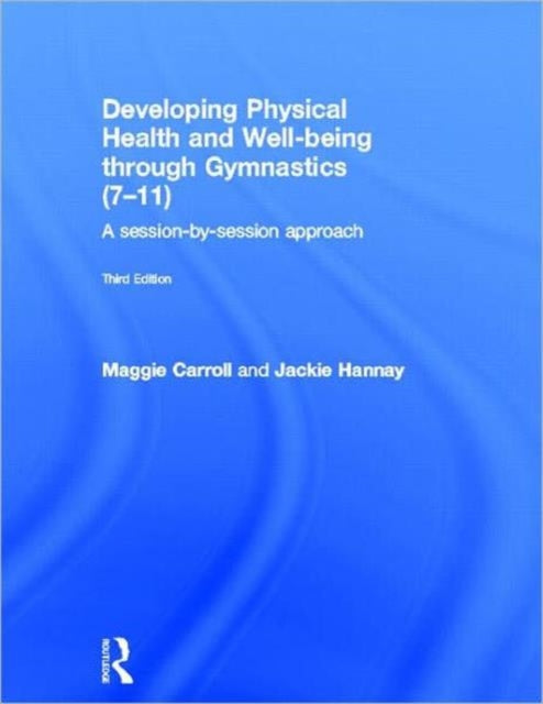 Book cover of: Developing Physical Health and Well-being through Gymnastics (7-11). By: M. E. Carroll
