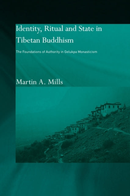 Book cover of: Identity, Ritual and State in Tibetan Buddhism. By: Martin A. Mills