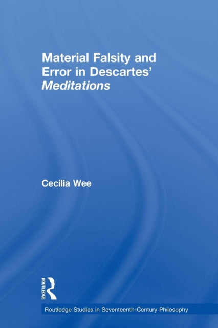 Book cover of: Material Falsity and Error in Descartes' Meditations. By: Cecilia Wee