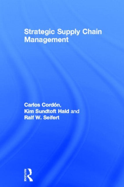 Book cover of: Strategic Supply Chain Management. By: Carlos Cordon