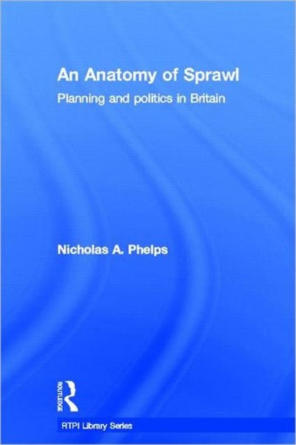 Book cover of: Anatomy of Sprawl. By: N. A. Phelps