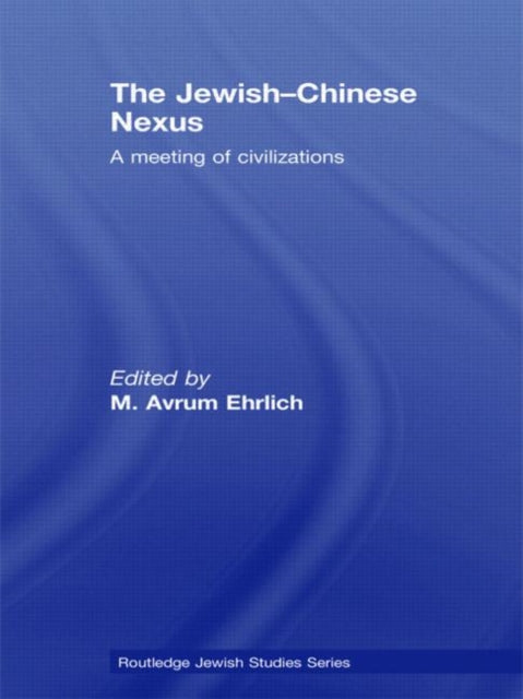 Book cover of: Jewish-Chinese Nexus. By: M. Avrum Ehrlich