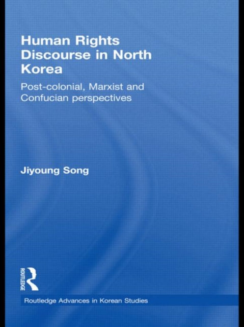 Book cover of: Human Rights Discourse in North Korea. By: Jiyoung Song