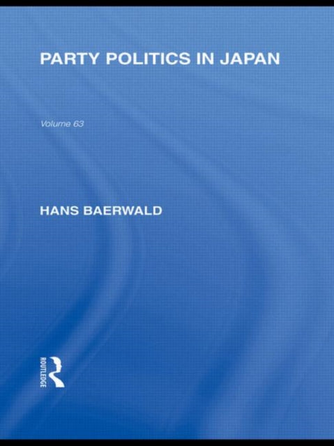 Book cover of: Party Politics in Japan. By: Hans H. Baerwald