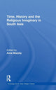 Book cover of: Time, History and the Religious Imaginary in South Asia. By: Anne Murphy