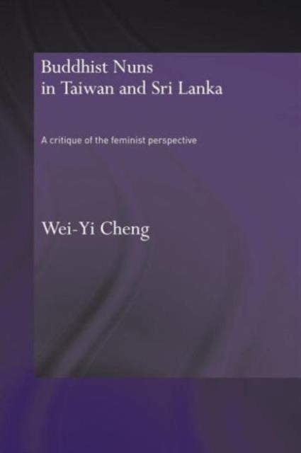 Book cover of: Buddhist Nuns in Taiwan and Sri Lanka. By: Wei-Yi Cheng