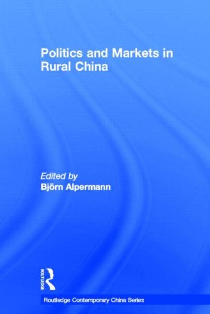 Politics and Markets in Rural China