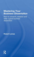 Mastering Your Business Dissertation