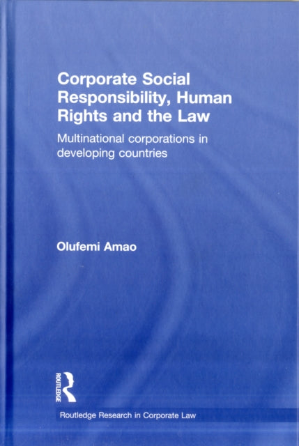 Book cover of: Corporate Social Responsibility, Human Rights and the Law. By: Olufemi Amao