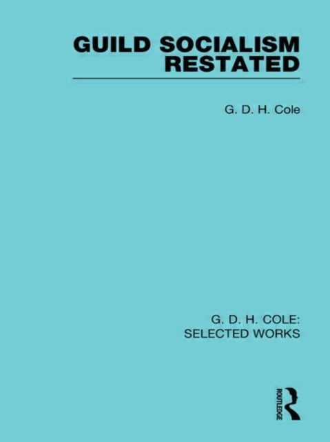 Book cover of: Guild Socialism Restated. By: G. D. H. (George Douglas Howard) Cole