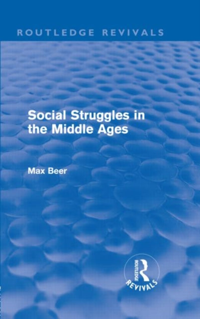 Book cover of: Social Struggles in the Middle Ages (Routledge Revivals). By: Max Beer