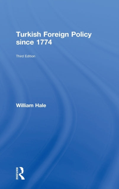 Book cover of: Turkish Foreign Policy since 1774. By: William M. Hale