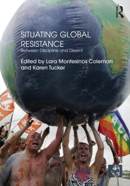 Book cover of: Situating Global Resistance. By: Lara Montesinos Coleman
