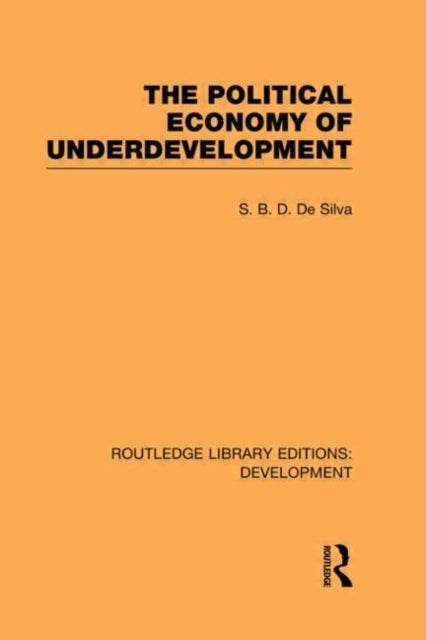 Book cover of: Political Economy of Underdevelopment. By: S. B. D. de Silva