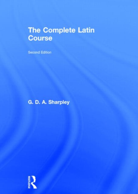 Book cover of: Complete Latin Course. By: G. D. A. Sharpley