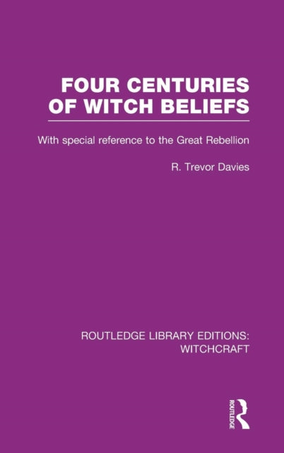Book cover of: Four Centuries of Witch Beliefs (RLE Witchcraft). By: R. Trevor Davies