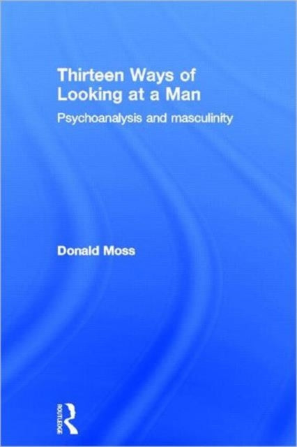 Book cover of: Thirteen Ways of Looking at a Man. By: Donald Moss