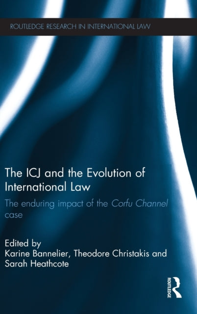 Book cover of: ICJ and the Evolution of International Law. By: Karine Bannelier