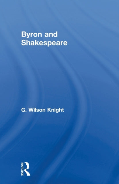 Book cover of: Byron & Shakespeare - Wils Kni. By: Wilson Knight