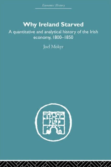 Book cover of: Why Ireland Starved. By: Joel Mokyr