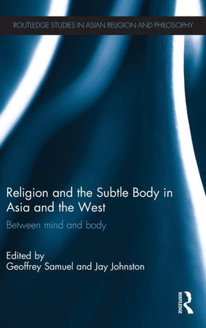 Religion and the Subtle Body in Asia and the West