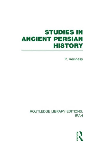 Book cover of: Studies in Ancient Persian History (RLE Iran A). By: P. Kershasp