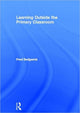 Book cover of: Learning Outside the Primary Classroom. By: Fred Sedgwick