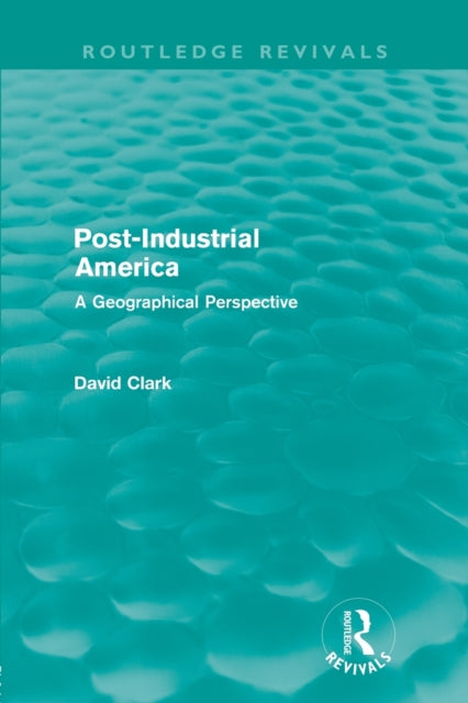 Post-Industrial America (Routledge Revivals)