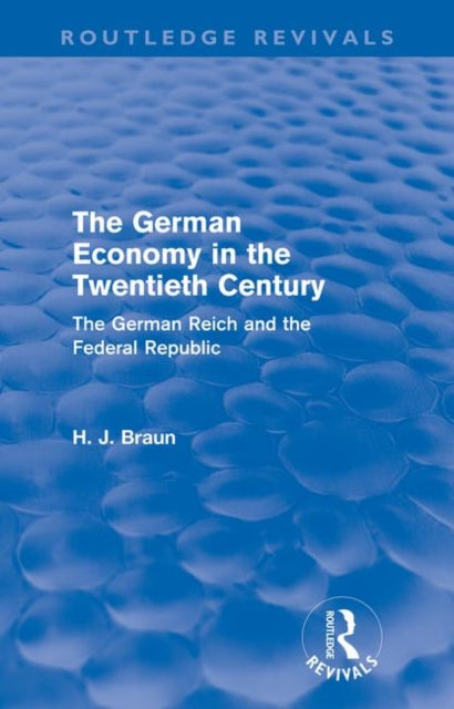 Book cover of: German Economy in the Twentieth Century (Routledge Revivals)