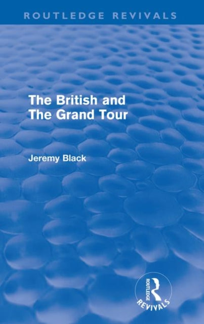 Book cover of: British and the Grand Tour (Routledge Revivals)