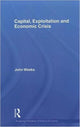 Book cover of: Capital, Exploitation and Economic Crisis. By: Weeks, John