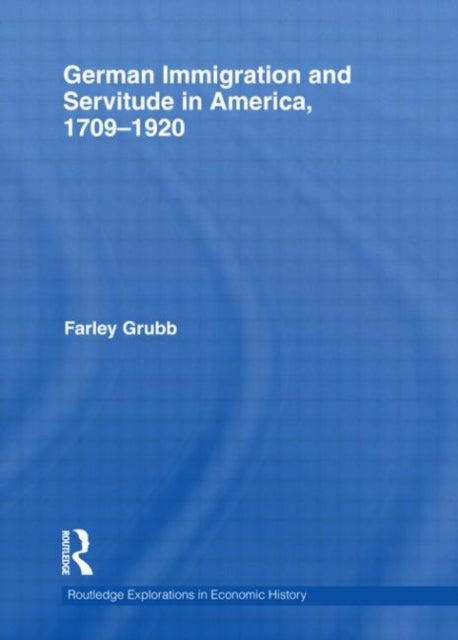 Book cover of: German Immigration and Servitude in America, 1709-1920. By: Farley Ward Grubb