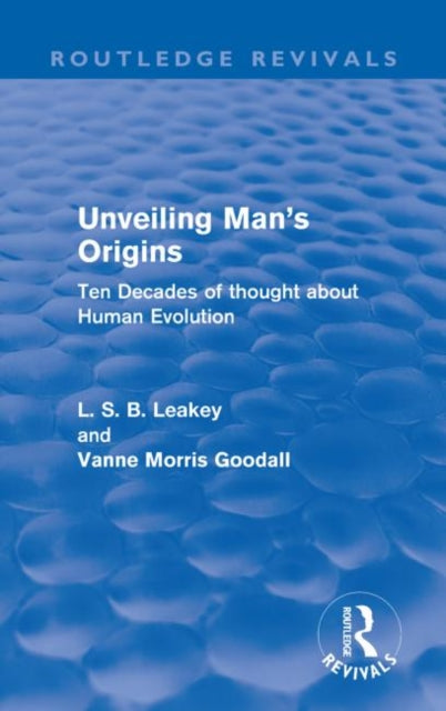 Book cover of: Unveiling Man's Origins (Routledge Revivals). By: L. S. B. Leakey