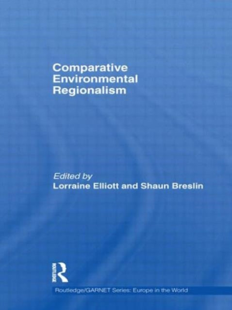 Book cover of: Comparative Environmental Regionalism. By: Lorraine M. Elliott