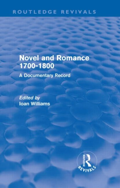Book cover of: Novel and Romance 1700-1800 (Routledge Revivals). By: Ioan Williams