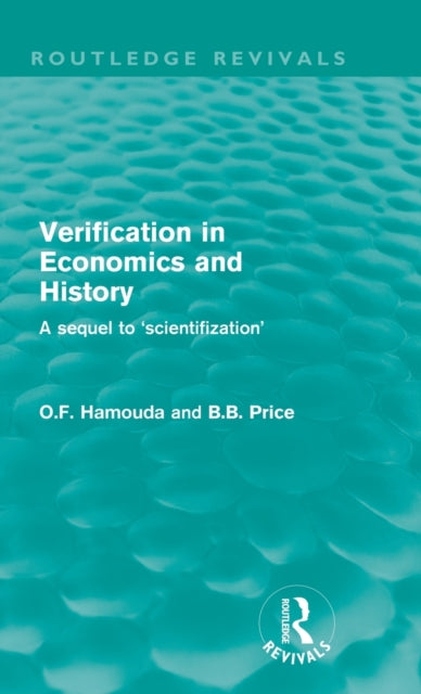Book cover of: Verification in Economics and History (Routledge Revivals). By: Omar F. Hamouda