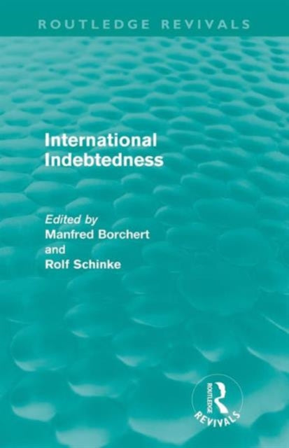Book cover of: International Indebtedness (Routledge Revivals)