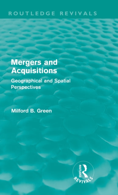Book cover of: Mergers and Acquisitions (Routledge Revivals). By: Milford B. Green