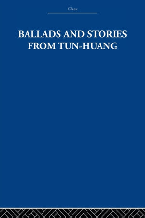 Ballads and Stories from Tun-huang