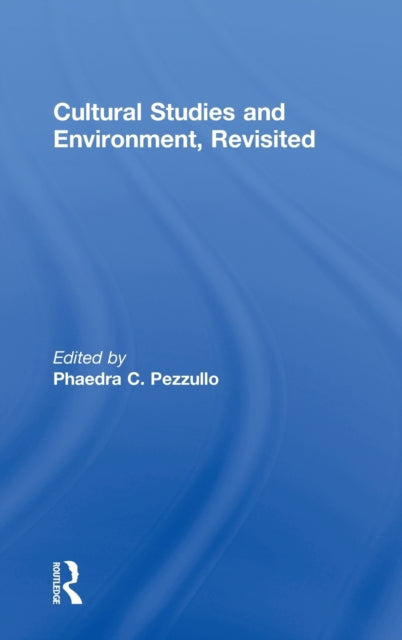 Book cover of: Cultural Studies and Environment, Revisited. By: Phaedra C. Pezzullo