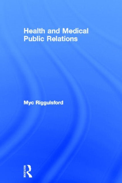 Book cover of: Health and Medical Public Relations. By: Jon Cope