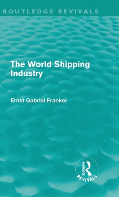 Book cover of: World Shipping Industry. By: Ernst Gabriel Frankel