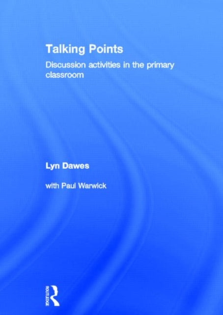 Book cover of: Talking Points: Discussion Activities in the Primary Classroom. By: Lyn Dawes