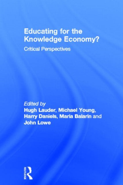 Book cover of: Educating for the Knowledge Economy?. By: Hugh Lauder
